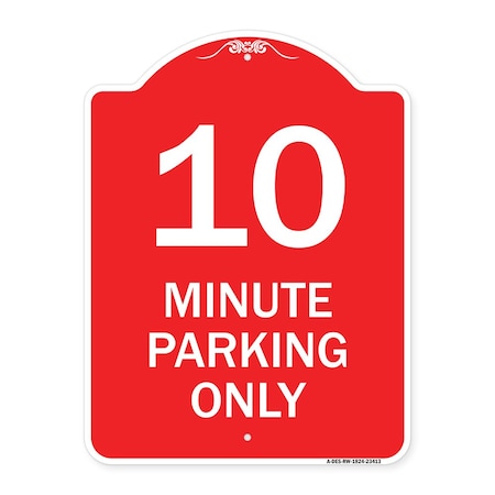 Signmission Designer Series Sign-10 Minute Parking Only, Red & White Aluminum Sign, 18" x 24", RW-1824-23413 A-DES-RW-1824-23413